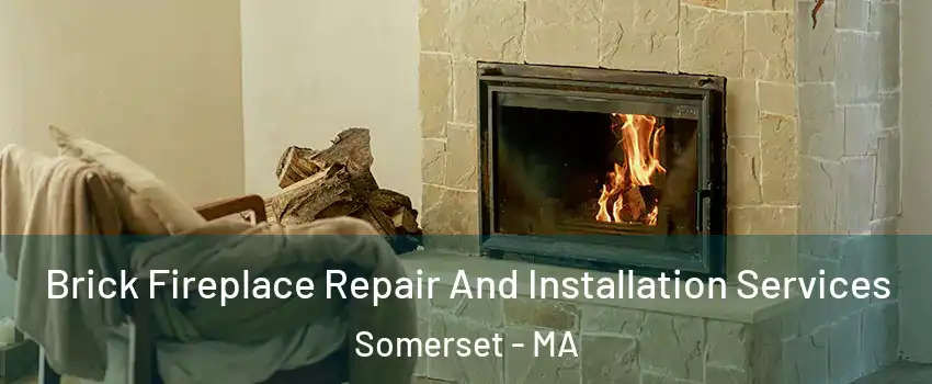  Brick Fireplace Repair And Installation Services Somerset - MA