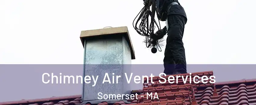  Chimney Air Vent Services Somerset - MA