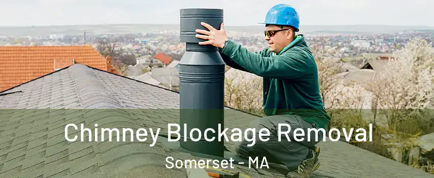  Chimney Blockage Removal Somerset - MA