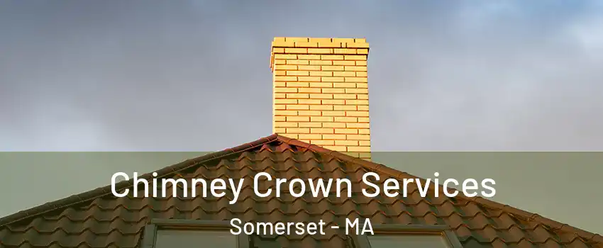  Chimney Crown Services Somerset - MA