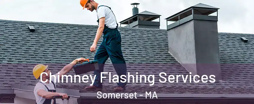  Chimney Flashing Services Somerset - MA