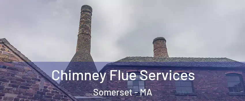 Chimney Flue Services Somerset - MA