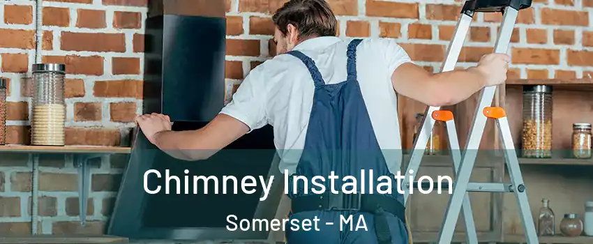  Chimney Installation Somerset - MA