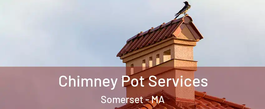  Chimney Pot Services Somerset - MA