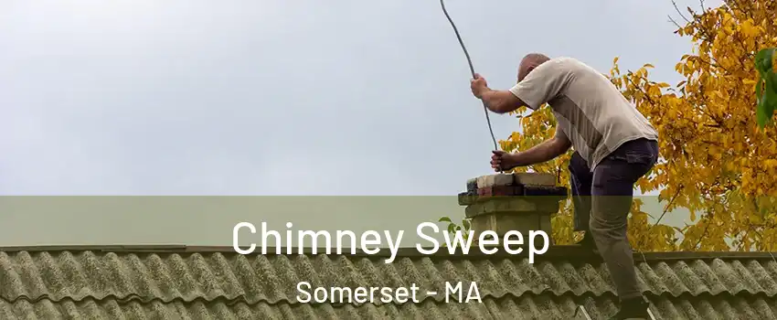  Chimney Sweep Somerset - MA