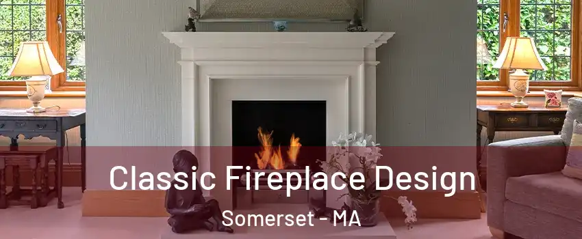  Classic Fireplace Design Somerset - MA