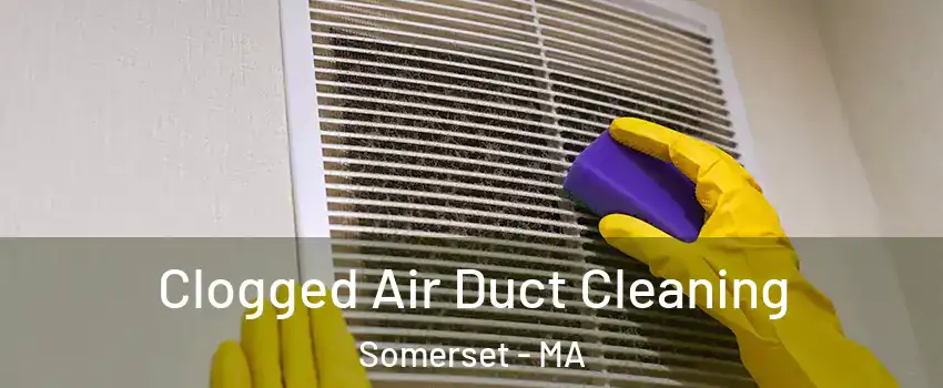  Clogged Air Duct Cleaning Somerset - MA