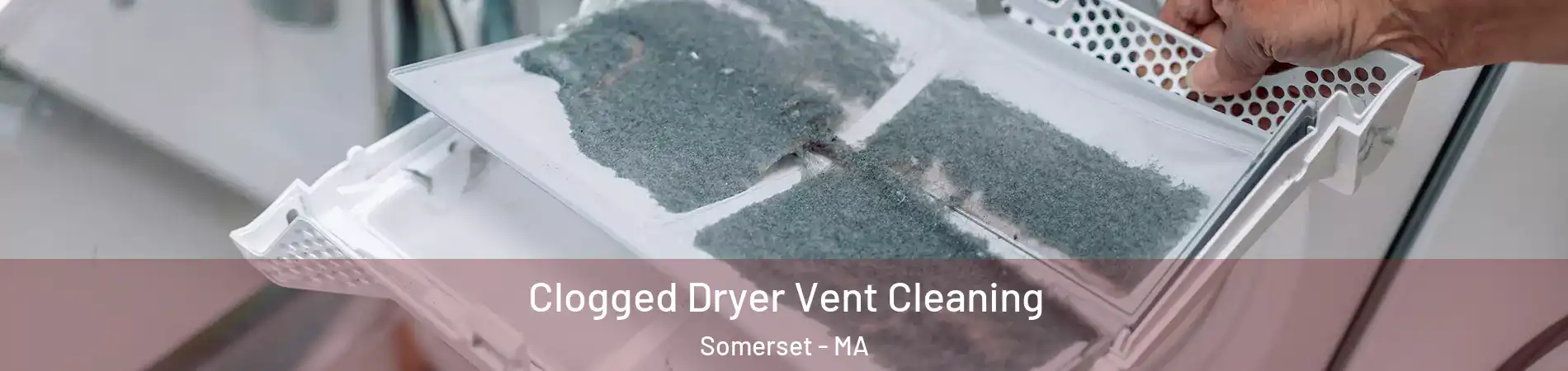  Clogged Dryer Vent Cleaning Somerset - MA