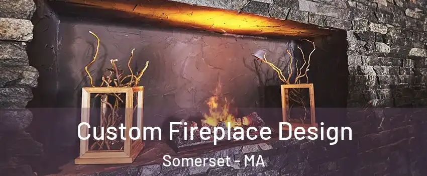  Custom Fireplace Design Somerset - MA