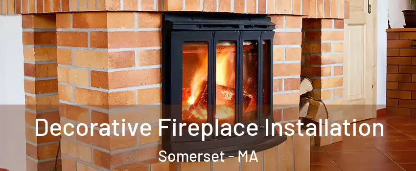  Decorative Fireplace Installation Somerset - MA
