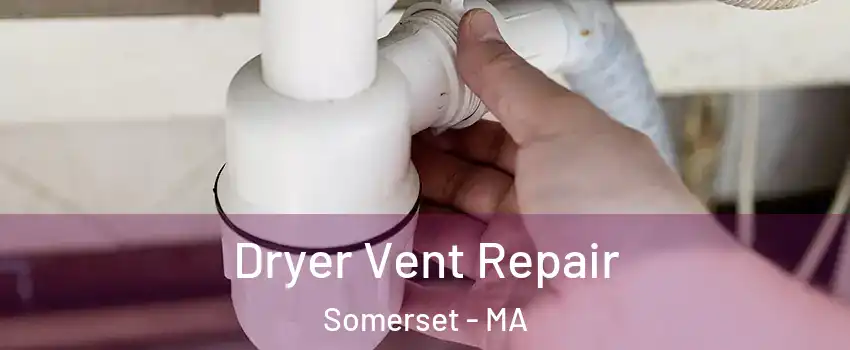  Dryer Vent Repair Somerset - MA