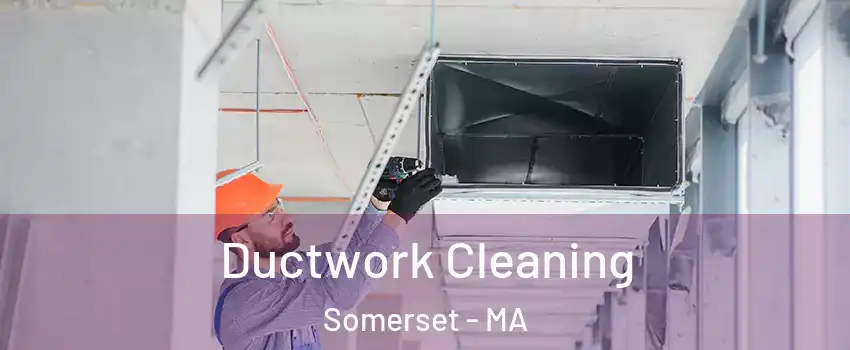  Ductwork Cleaning Somerset - MA