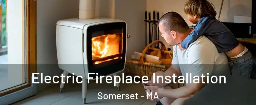  Electric Fireplace Installation Somerset - MA