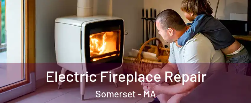  Electric Fireplace Repair Somerset - MA