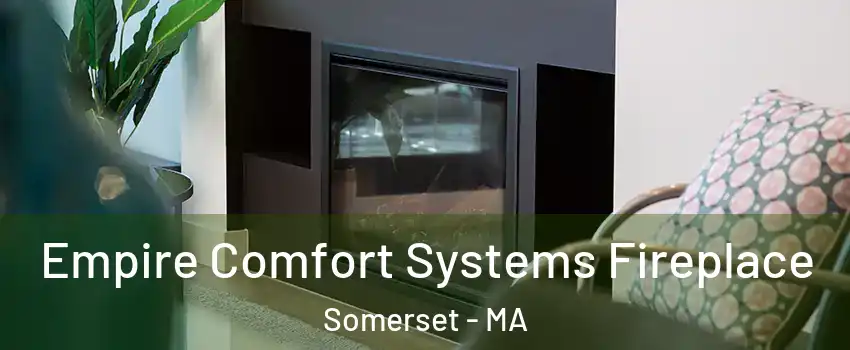  Empire Comfort Systems Fireplace Somerset - MA