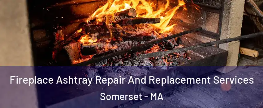  Fireplace Ashtray Repair And Replacement Services Somerset - MA