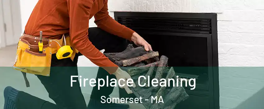  Fireplace Cleaning Somerset - MA