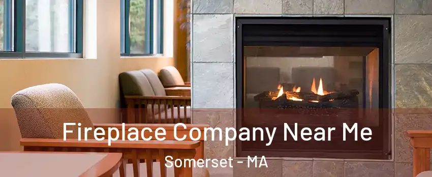  Fireplace Company Near Me Somerset - MA