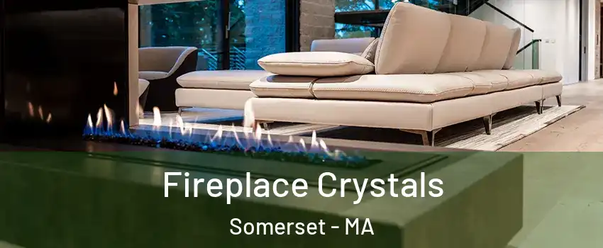 Fireplace Crystals Somerset - MA