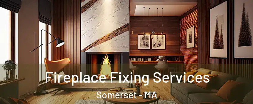  Fireplace Fixing Services Somerset - MA