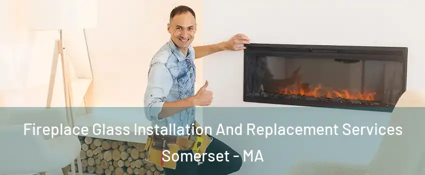  Fireplace Glass Installation And Replacement Services Somerset - MA