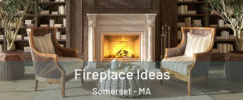  Fireplace Ideas Somerset - MA