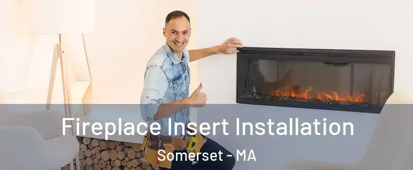  Fireplace Insert Installation Somerset - MA