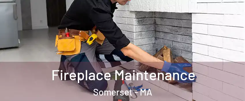  Fireplace Maintenance Somerset - MA