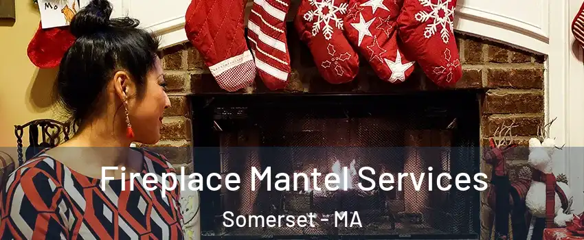  Fireplace Mantel Services Somerset - MA