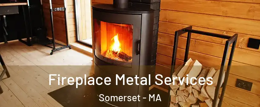  Fireplace Metal Services Somerset - MA