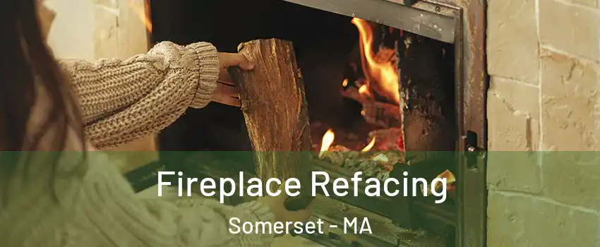  Fireplace Refacing Somerset - MA