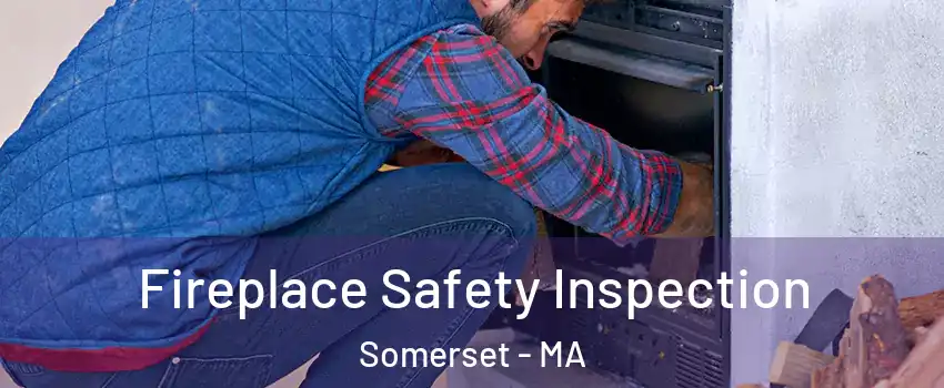  Fireplace Safety Inspection Somerset - MA