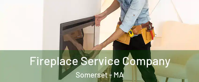 Fireplace Service Company Somerset - MA