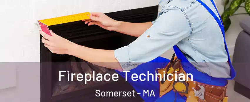  Fireplace Technician Somerset - MA