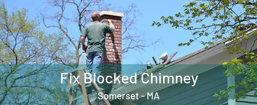  Fix Blocked Chimney Somerset - MA