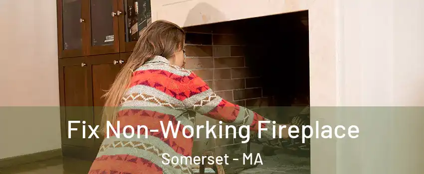  Fix Non-Working Fireplace Somerset - MA