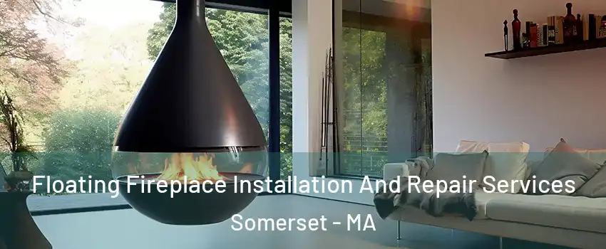  Floating Fireplace Installation And Repair Services Somerset - MA