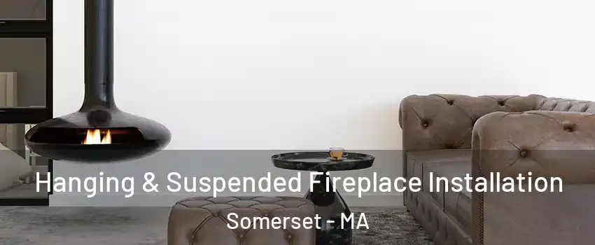  Hanging & Suspended Fireplace Installation Somerset - MA
