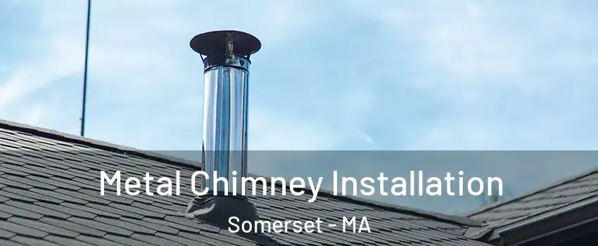  Metal Chimney Installation Somerset - MA