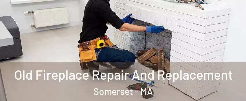  Old Fireplace Repair And Replacement Somerset - MA
