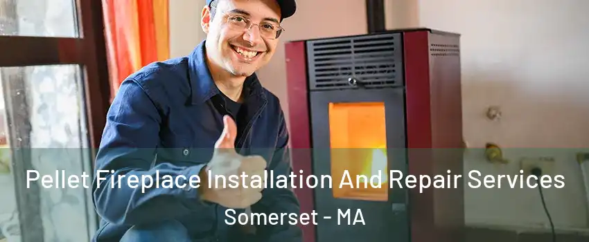  Pellet Fireplace Installation And Repair Services Somerset - MA