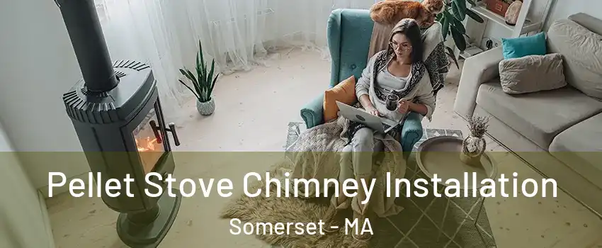  Pellet Stove Chimney Installation Somerset - MA