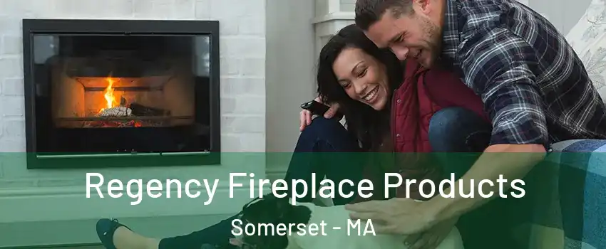  Regency Fireplace Products Somerset - MA