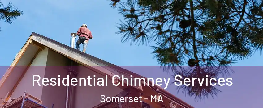  Residential Chimney Services Somerset - MA