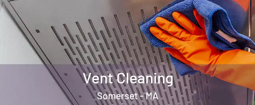  Vent Cleaning Somerset - MA