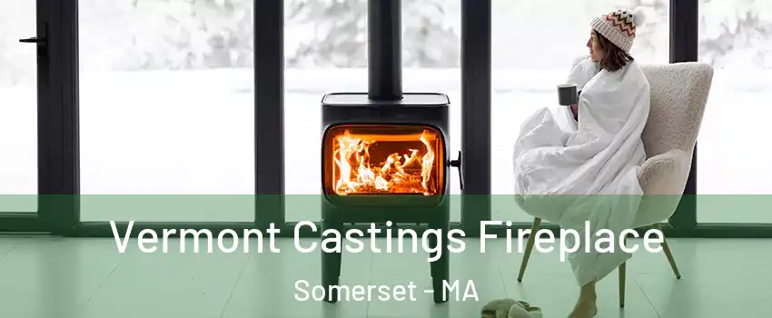  Vermont Castings Fireplace Somerset - MA