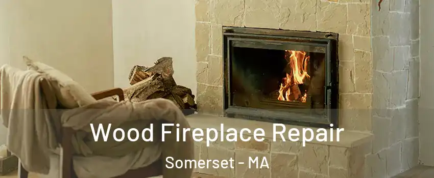  Wood Fireplace Repair Somerset - MA