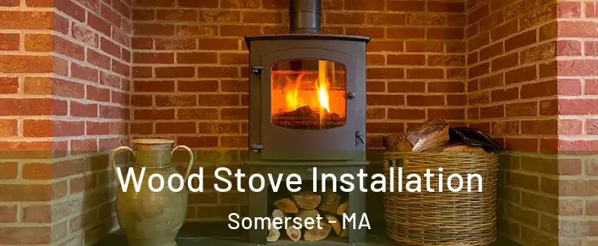  Wood Stove Installation Somerset - MA